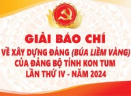 Giải báo chí về xây dựng Đảng của Đảng bộ tỉnh Kon Tum lần thứ IV năm 2024 Giải báo chí về xây dựng Đảng của Đảng bộ tỉnh Kon Tum lần thứ IV năm 2024