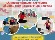 Một số hoạt động làm quen Tiếng Anh tại Trường Mầm non THSP Kon Tum Một số hoạt động làm quen Tiếng Anh tại Trường Mầm non THSP Kon Tum